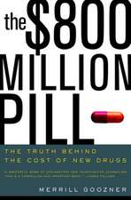 The $800 Million Pill – The Truth behind the Cost of New Drugs