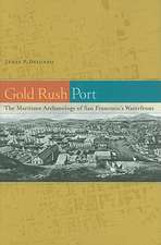 Gold Rush Port – The Maritime Archaeology of San Francisco′s Waterfront