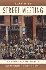 Street Meeting – Multiethnic Neighborhoods in Early Twentieth–Century Los Angeles