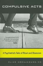 Compulsive Acts – A Psychiatrist′s Tales of Ritual And Obsession