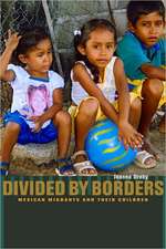 Divided by Borders – Mexican Migrants and their Children