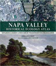 Napa Valley Historical Ecology Atlas – Exploring a Hidden Landscape of Transformation and Resilience