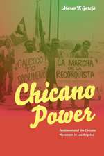 Chicano Power – Testimonios of the Chicano Movement in Los Angeles