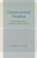 Entrepreneurial President – Richard Atkinson and the University of California, 1995–2003