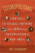 Cosmopolitans – A Social and Cultural History of the Jews of the San Francisco Bay Area