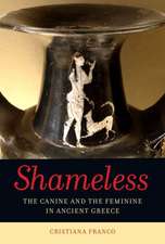 Shameless – The Canine and the Feminine in the Ancient Imagination