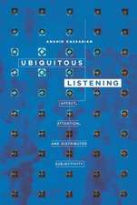 Ubiquitous Listening – Affect, Attention, and Distributed Subjectivity