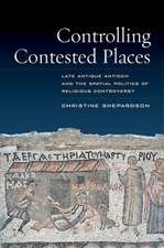 Controlling Contested Places – Late Antique Antioch and the Spatial Politics of Religious Controversy