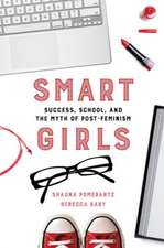 Smart Girls – Success, School, and the Myth of Post–Feminism