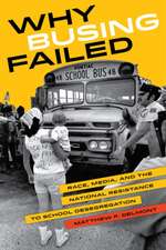 Why Busing Failed – Race, Media, and the National Resistance to School Desegregation