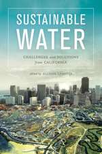 Sustainable Water – Challenges and Solutions from California