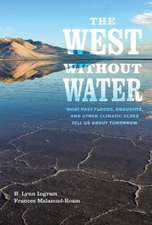 The West Without Water – What Past Floods, Droughts, and Other Climatic Clues Tell Us about Tomorrow