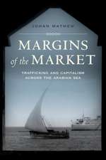 Margins of the Market – Trafficking and Capitalism across the Arabian Sea