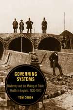 Governing Systems – Modernity and the Making of Public Health in England, 1830 1910