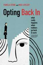 Opting Back In – What Really Happens When Mothers Go Back to Work