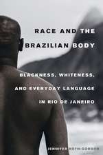 Race and the Brazilian Body – Blackness, Whiteness, and Everyday Language in Rio de Janeiro