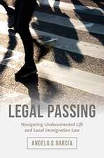 Legal Passing – Navigating Undocumented Life and Local Immigration Law