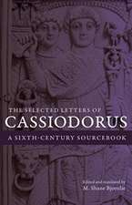 The Selected Letters of Cassiodorus – A Sixth–Century Sourcebook