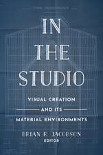 In the Studio – Visual Creation and Its Material Environments