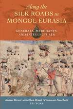 Along the Silk Roads in Mongol Eurasia – Generals, Merchants, and Intellectuals