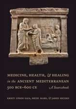 Medicine, Health, and Healing in the Ancient Mediterranean (500 BCE–600 CE) – A Sourcebook