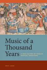 Music of a Thousand Years – A New History of Persian Musical Traditions