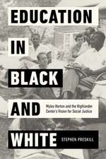 Education in Black and White – Myles Horton and the Highlander Center`s Vision for Social Justice