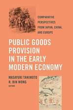 Public Goods Provision in the Early Modern Econo – Comparative Perspectives from Japan, China, and Europe