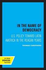 In the Name of Democracy – U.S. Policy Toward Latin America in the Reagan Years