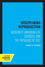 Disciplining Reproduction – Modernity, American Life Sciences, and the Problems of Sex