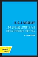 H. G. J. Moseley – The Life and Letters of an English Physicist, 1887–1915