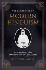 The Emergence of Modern Hinduism – Religion on the Margins of Colonialism