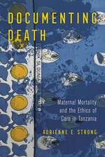 Documenting Death – Maternal Mortality and the Ethics of Care in Tanzania