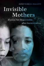 Invisible Mothers – Unseen Yet Hypervisible after Incarceration