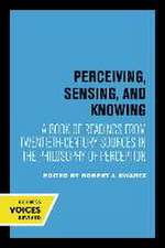 Perceiving, Sensing, and Knowing – A Book of Readings from Twentieth–Century Sources in the Philosophy of Perception