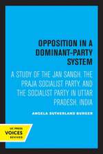 Opposition in a Dominant–Party System – A Study of the Jan Sangh, the Praja Socialist Party, and the Socialist Party in Uttar Pradesh, India