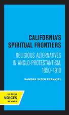 California′s Spiritual Frontiers – Religious Alternatives in Anglo–Protestantism, 1850–1910