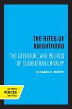 The Rites of Knighthood – The Literature and Politics of Elizabethan Chivalry