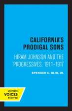 California′s Prodigal Sons – Hiram Johnson and the Progressives, 1911–1917