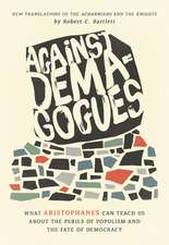 Against Demagogues – What Aristophanes Can Teach Us about the Perils of Populism and the Fate of Democracy, New Translations of the Acharnians and