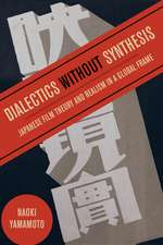 Dialectics without Synthesis – Japanese Film Theory and Realism in a Global Frame