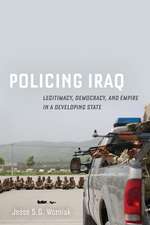 Policing Iraq – Legitimacy, Democracy, and Empire in a Developing State