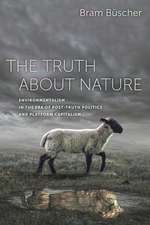 The Truth about Nature – Environmentalism in the Era of Post–Truth Politics and Platform Capitalism