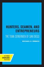 Hunters, Seamen, and Entrepreneurs – The Tuna Seinermen of San Diego