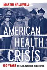 American Health Crisis – One Hundred Years of Panic, Planning, and Politics