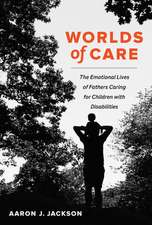 Worlds of Care – The Emotional Lives of Fathers Caring for Children with Disabilities