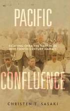 Pacific Confluence – Fighting over the Nation in Nineteenth–Century Hawai′i