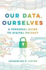 Our Data, Ourselves – A Personal Guide to Digital Privacy