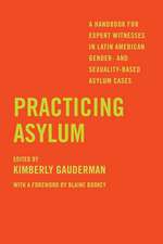 Practicing Asylum – A Handbook for Expert Witnesses in Latin American Gender– and Sexuality–Based Asylum Cases