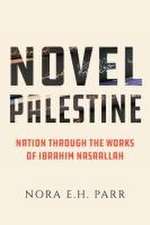 Novel Palestine – Nation through the Works of Ibrahim Nasrallah